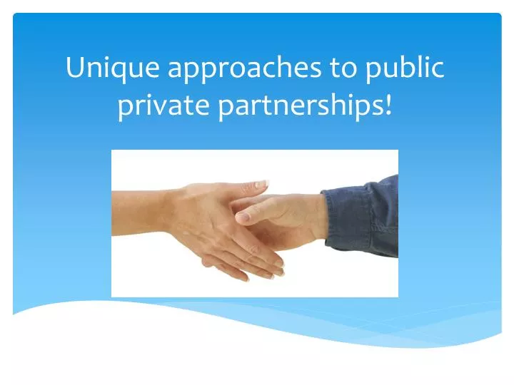 unique approaches to public private partnerships