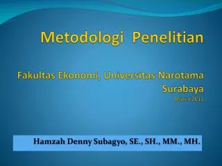 Metodologi Penelitian Fakultas Ekonomi , Universitas Narotama Surabaya Maret 2011