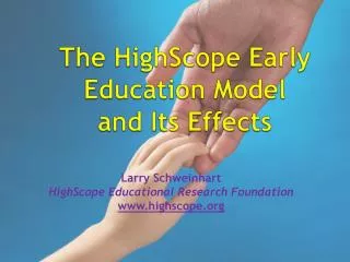 The HighScope Early Education Model and Its Effects
