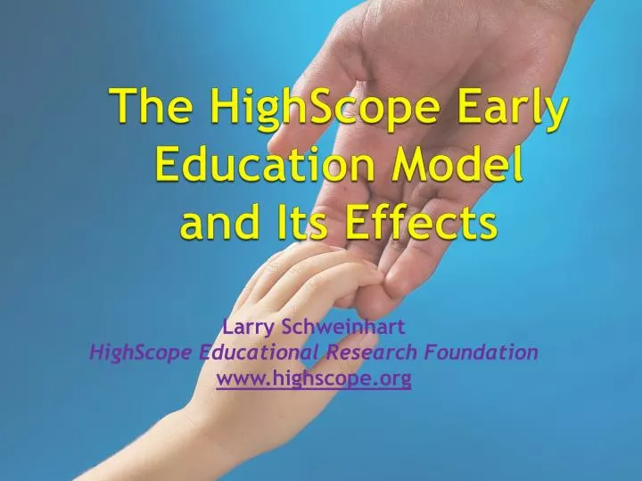 the highscope early education model and its effects