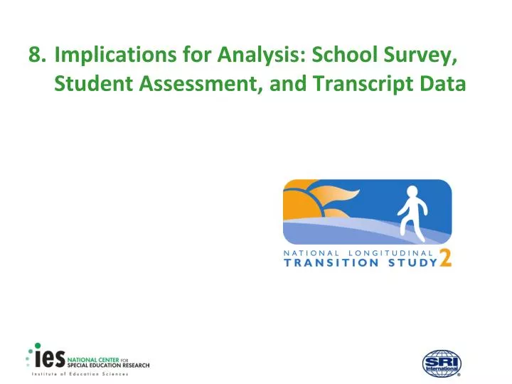 8 implications for analysis school survey student assessment and transcript data