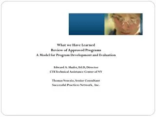 What we Have Learned Review of Approved Programs A Model for Program Development and Evaluation Edward A. Shafer, Ed.D