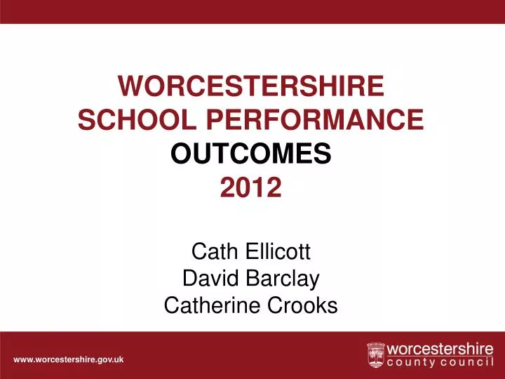 worcestershire school performance outcomes 2012 cath ellicott david barclay catherine crooks