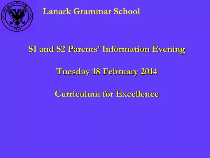 s1 and s2 parents information evening tuesday 18 february 2014 curriculum for excellence