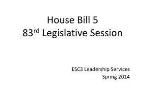 House Bill 5 83 rd Legislative Session