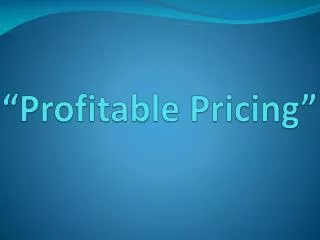 “Profitable Pricing”
