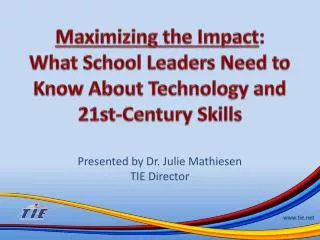 Maximizing the Impact : What School Leaders Need to Know About Technology and 21st-Century Skills