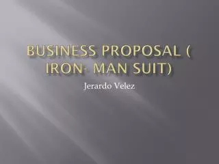 Business Proposal ( Iron- Man Suit)
