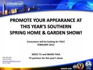 PROMOTE YOUR APPEARANCE AT THIS YEAR’S SOUTHERN SPRING HOME &amp; GARDEN SHOW! Consumers will be looking for YOU! FEBRU