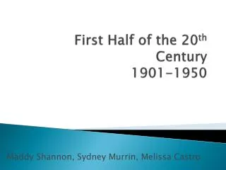 First Half of the 20 th Century 1901-1950