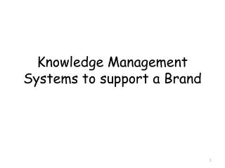 Knowledge Management Systems to support a Brand