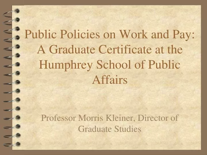 public policies on work and pay a graduate certificate at the humphrey school of public affairs