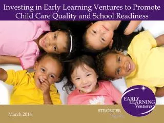 Investing in Early Learning Ventures to Promote Child Care Quality and School Readiness