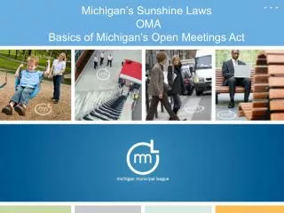 Michigan’s Sunshine Laws OMA Basics of Michigan’s Open Meetings Act