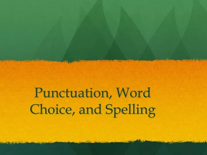 punctuation word choice and spelling