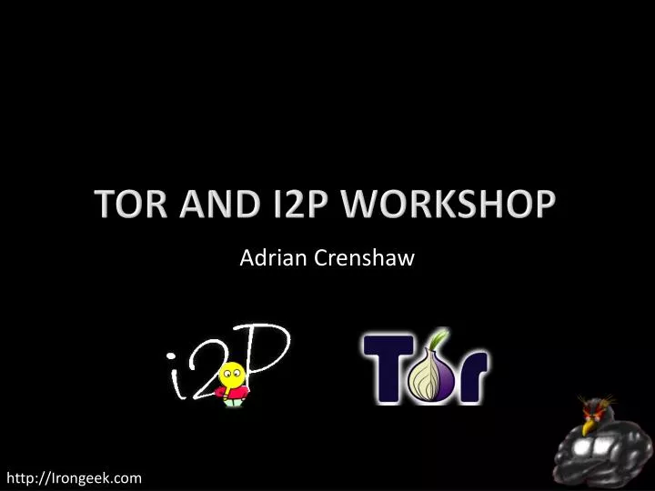 tor and i2p worksho p
