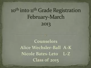 10 th into 11 th Grade R egistration February- M arch 2013
