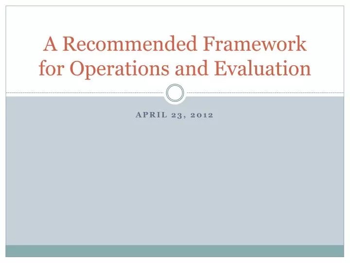 a recommended framework for operations and evaluation