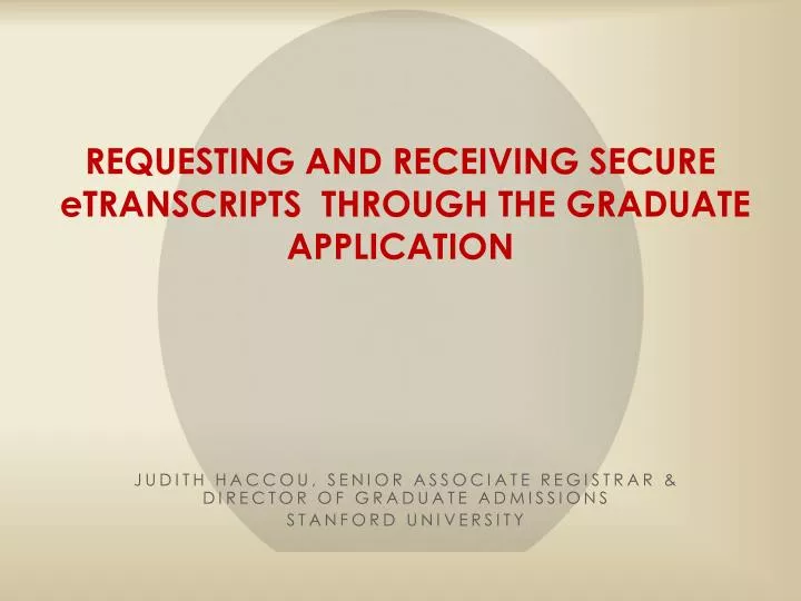 requesting and receiving secure etranscripts through the graduate application