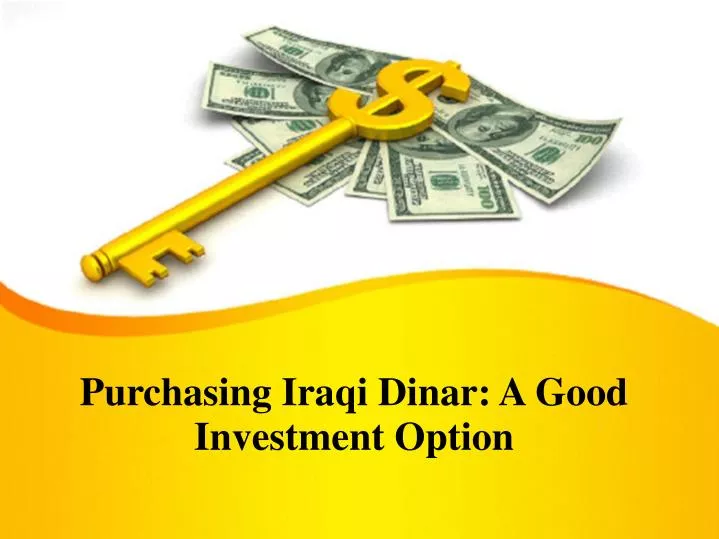 purchasing iraqi dinar a good investment option