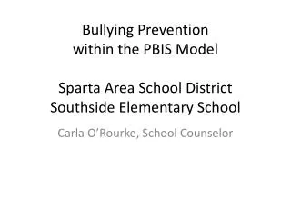 Bul l ying Prevention within the PBIS Model Sparta Area School District Southside Elementary School
