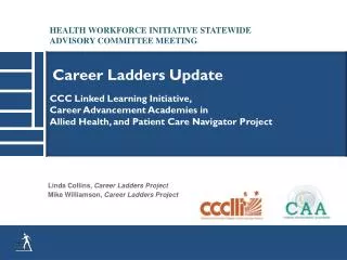 CCC Linked Learning Initiative, Career Advancement Academies in Allied Health, and Patient Care Navigator Project