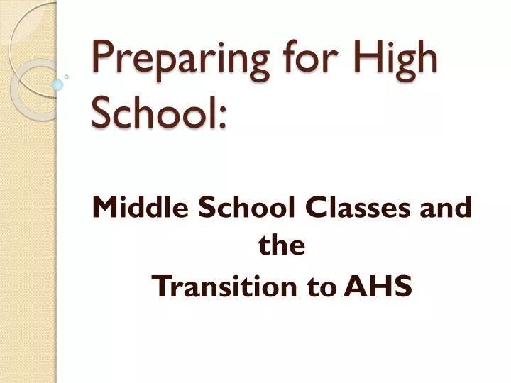 middle school classes and the t ransition to ahs