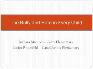 The Bully and Hero in Every Child