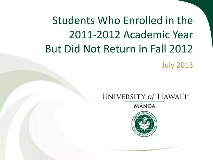 students who enrolled in the 2011 2012 academic year but did not return in fall 2012