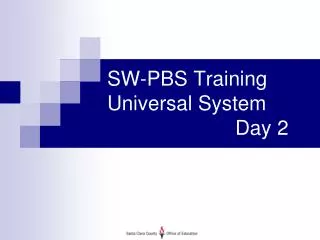 SW-PBS Training Universal System 				Day 2