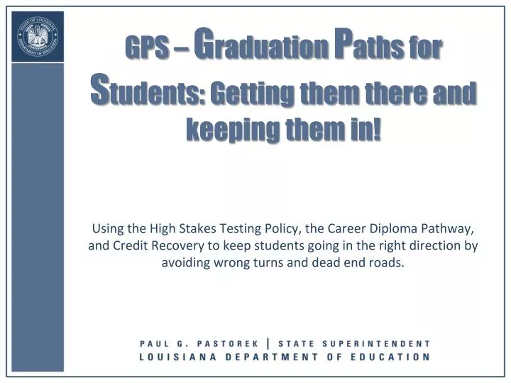 gps g raduation p aths for s tudents getting them there and keeping them in
