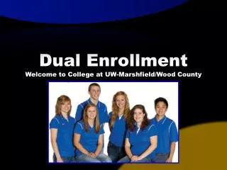 Dual Enrollment Welcome to College at UW-Marshfield/Wood County