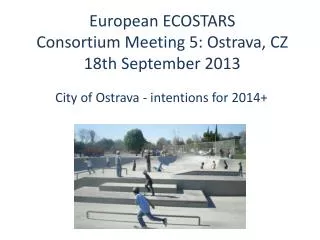 European ECOSTARS Consortium Meeting 5: Ostrava, CZ 18th September 2013