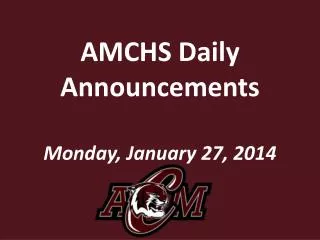 AMCHS Daily Announcements Monday, January 27, 2014