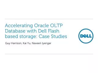 Accelerating Oracle OLTP Database with Dell Flash based storage: Case Studies