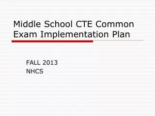 Middle School CTE Common Exam Implementation Plan