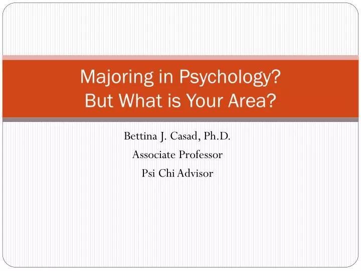 majoring in psychology but what is your area