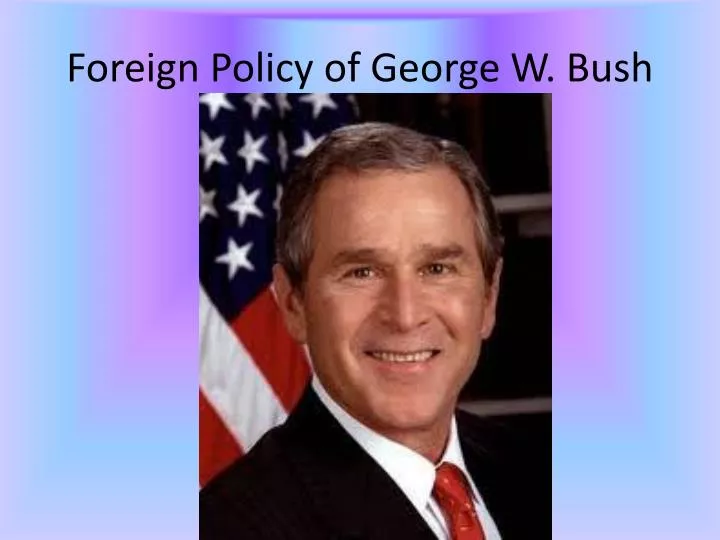 foreign policy of george w bush