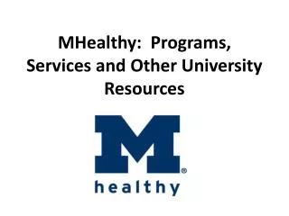 MHealthy : Programs, Services and Other University Resources