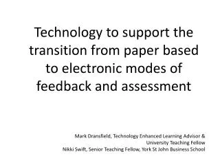 Technology to support the transition from paper based to electronic modes of feedback and assessment