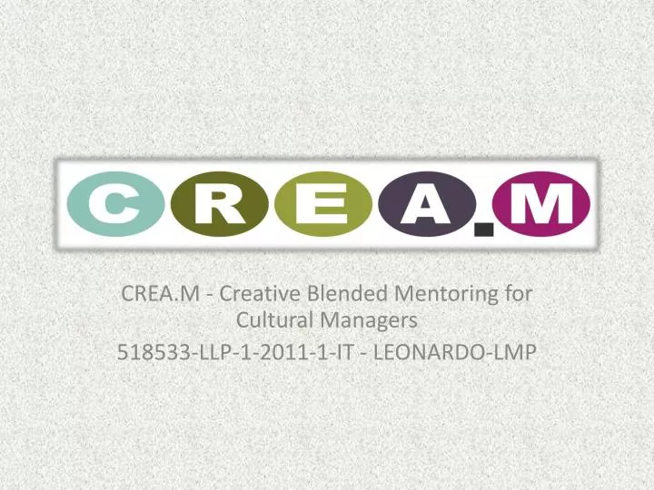 crea m creative blended mentoring for cultural managers 518533 llp 1 2011 1 it leonardo lmp