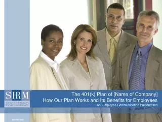 The 401(k) Plan of [Name of Company] How Our Plan Works and Its Benefits for Employees An Employee Communication Pr