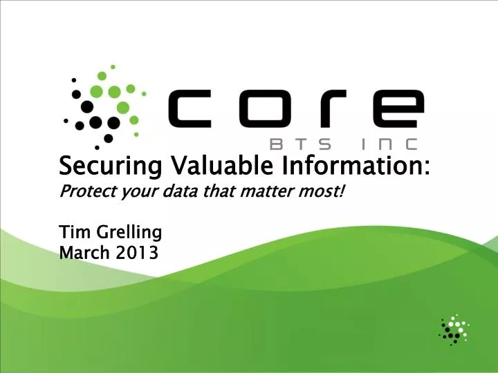 securing valuable information protect your data that matter most tim grelling march 2013