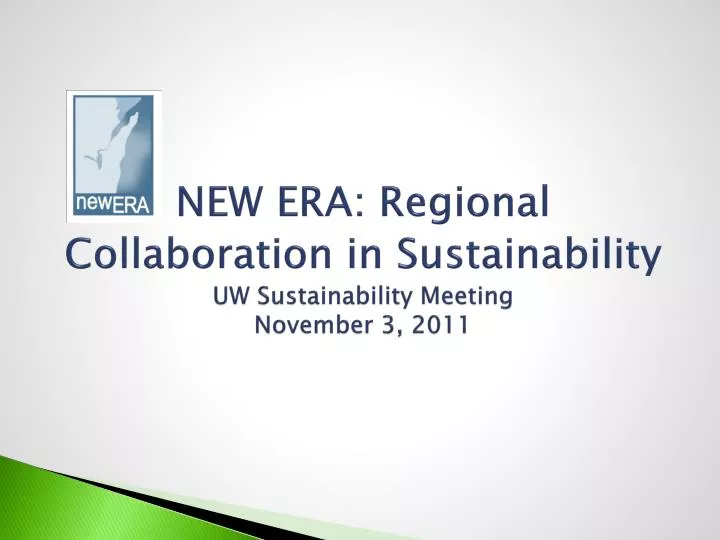 new era regional collaboration in sustainability uw sustainability meeting november 3 2011