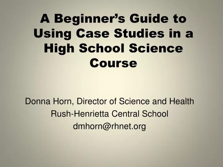a beginner s guide to using case studies in a high school science course