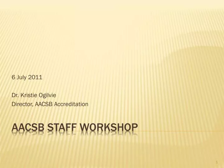 6 july 2011 dr kristie ogilvie director aacsb accreditation