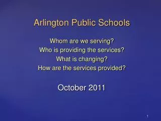 Arlington Public Schools Whom are we serving? Who is providing the services? What is changing? How are the services prov