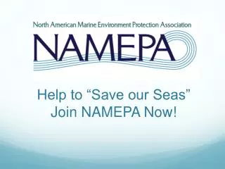 Help to “Save our Seas” Join NAMEPA Now!