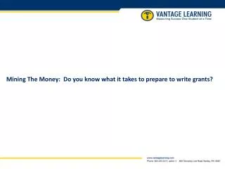 Mining The Money: Do you know what it takes to prepare to write grants?