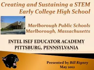 Creating and Sustaining a STEM Early College High School Marlborough Public Schools Marlborough, Massachusetts